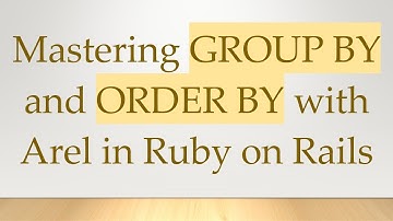 Mastering GROUP BY and ORDER BY with Arel in Ruby on Rails