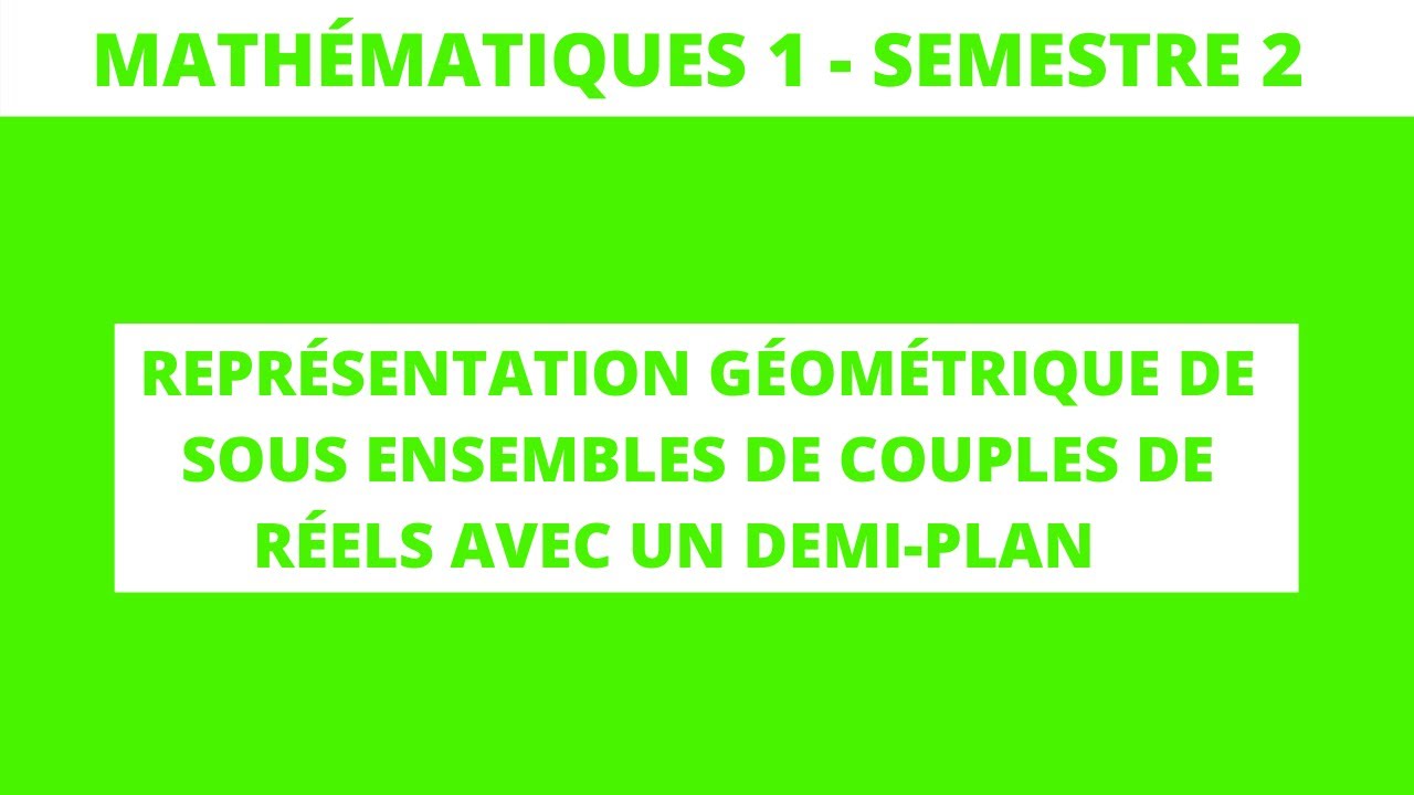 Représentation d’un sous-ensemble de couples de réels avec un demi-plan - mathématiques 1