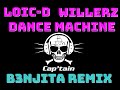 Loicd and willerz  dance machine b3njita rmx