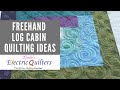 Freehand Quilting Ideas for a Log Cabin Block - Quilting Tutorial