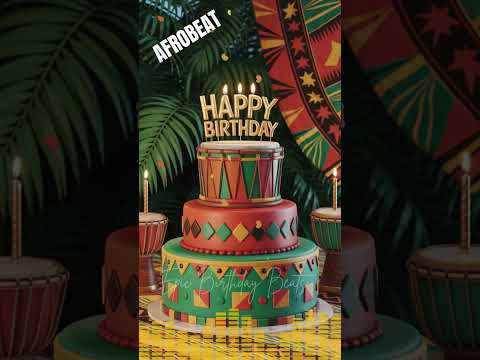 Happy Birthday Song Afrobeats Remix Epic Birthday Beats HappyBirthday AfrobeatsRemix Afrobeats 