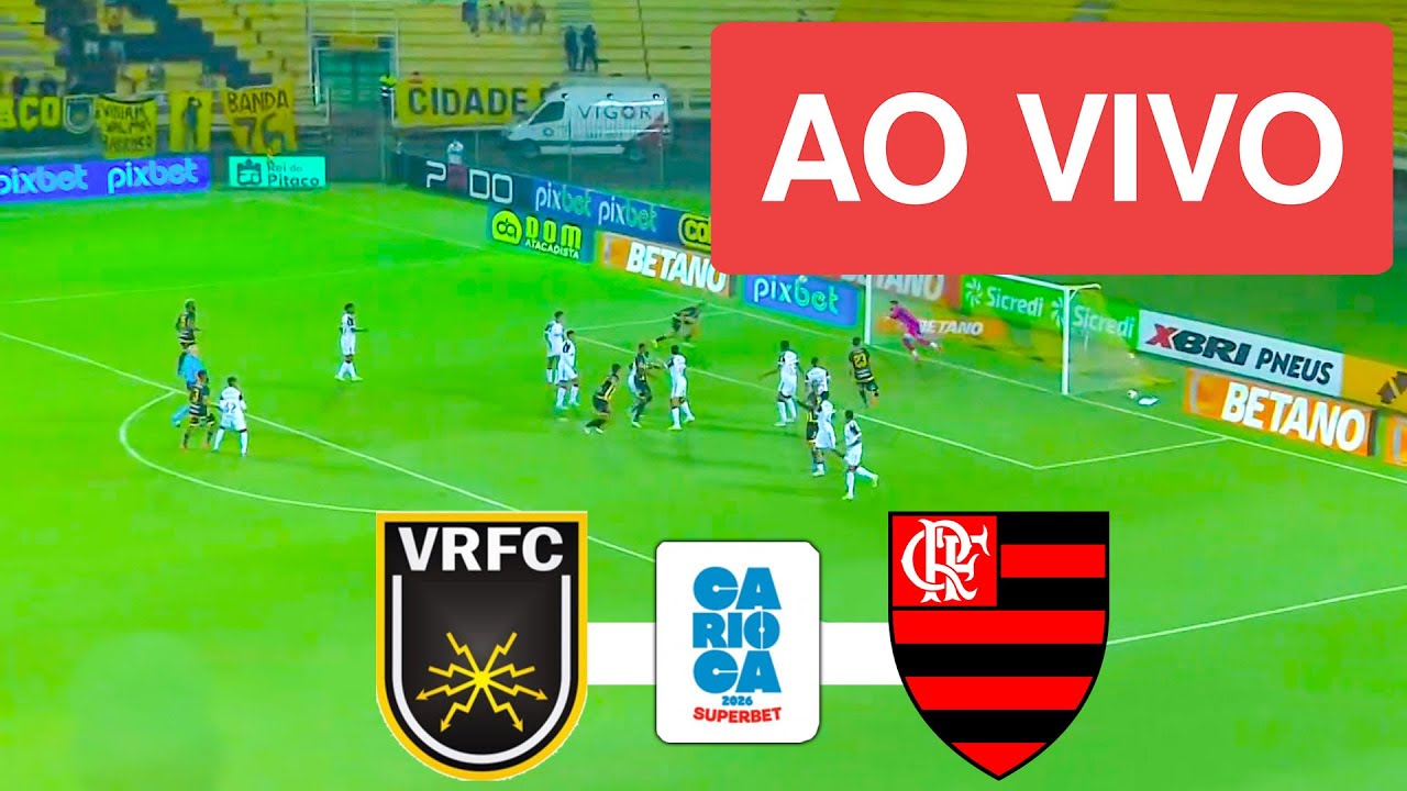 VOLTA REDONDA X FLAMENGO AO VIVO COM IMAGEM - CAMPEONATO CARIOCA 2026 - ASSISTA AGORA!