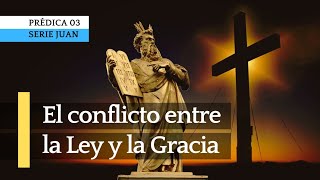 El conflicto entre la Ley y la Gracia - Andry Carías (Serie JUAN 03)