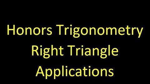 Honors Trig Right Triangle Application