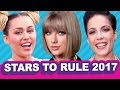 5 Celebs Who Will Rule 2017 (Debatable)