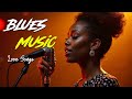 Blues Music Love Songs  Relaxing Blues Night Playlist Cozy Playlist for Relaxing Work Study Ballads