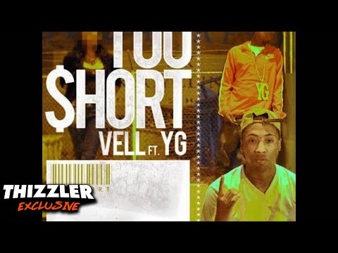 Vell ft. YG - Too Short [EXCLUSIVE Thizzler.com NEW 2011]