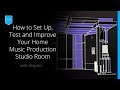 How to Set Up, Test and Improve Your Home Music Production Studio Room – Acoustics Tutorial