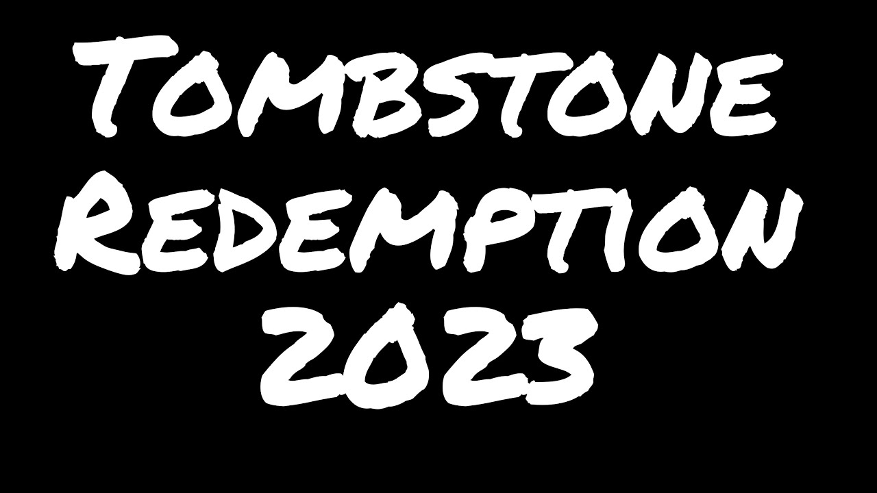 Tombstone Redemption 2023 YouTube