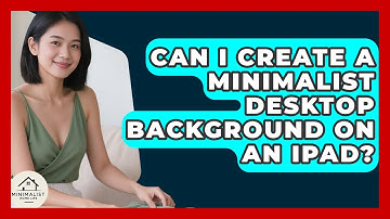 Can I Create A Minimalist Desktop Background On An IPad? - Minimalist Home Life