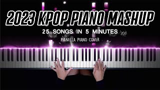 2023 KPOP PIANO MASHUP! - 25 TOP HITS IN 5 MINUTES| Piano Cover by Pianella Piano