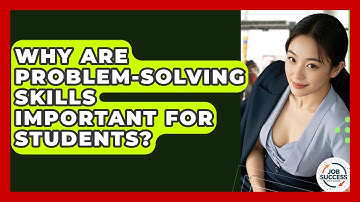 Why Are Problem-Solving Skills Important For Students? - Job Success Network