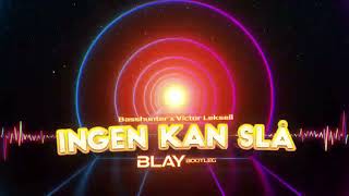 Basshunter x Victor Leksell - INGEN KAN SLÅ (BLAY BOOTLEG)