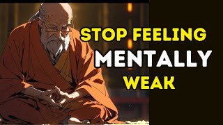 STOP Being Mentally Weak |10 Habits That Make You Mentally Weak - zen master