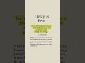 Delay is fear !✨ #quotes #deepquotes #trending #life #motivation #shorts