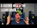 5 SECOND RULE and the LIZARD BRAIN