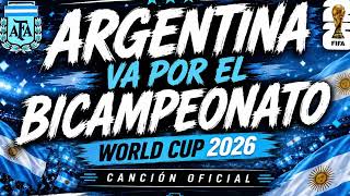 🇦🇷 ARGENTINA VA POR EL BICAMPEONATO 🇦🇷 | Canción Oficial World Cup 2026 |