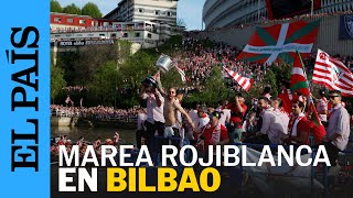 COPA DEL REY | Así fue la celebración del Athletic y el recorrido de la gabarra por Bilbao | EL PAÍS