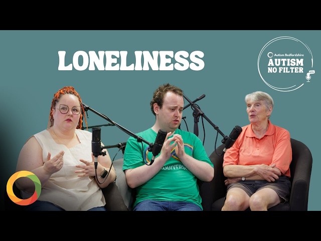 Loneliness | Autism: No Filter Podcast