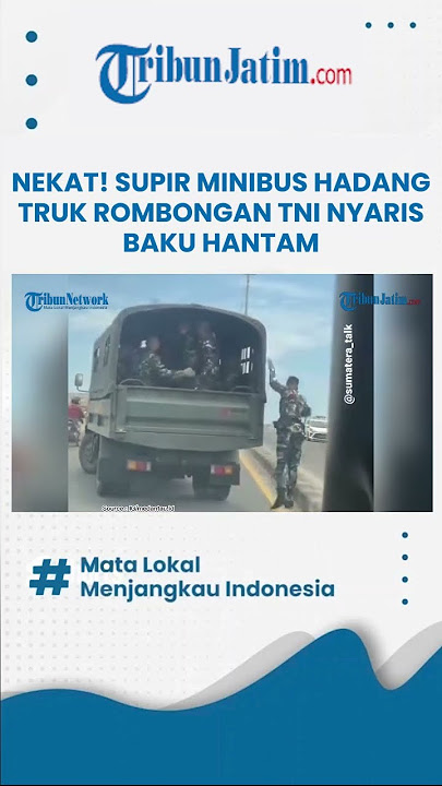 VIRAL SUPIR MINIBUS HADANG TRUK ROMBONGAN TNI NYARIS BAKU HANTAM