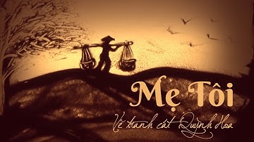 Mẹ Tôi | Vẽ Tranh Cát Nghệ Thuật | Tranh Cát Quỳnh Hoa
