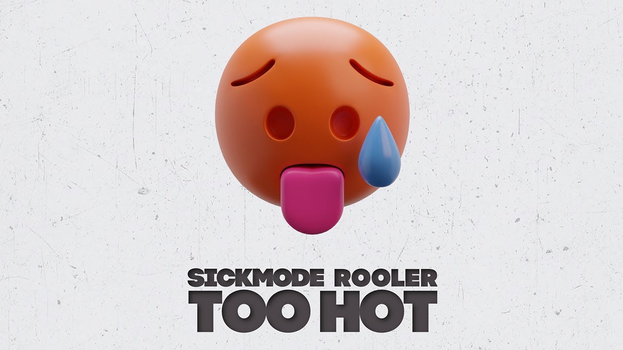 Sickmode  Rooler   TOO HOT Official Video