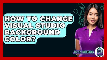 How To Change Visual Studio Background Color? - Next LVL Programming