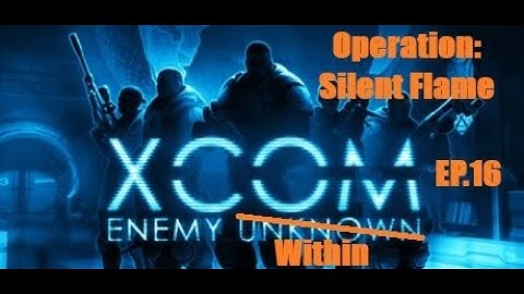 XCOM: Enemy Within - Operation Silent Flame