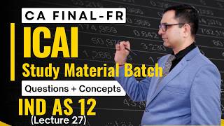 Information IND AS 12 - Income Taxes! QUESTIONS+CONCEPTS! ICAI Study Material! CA FINAL-FR! Lecture 27! Update