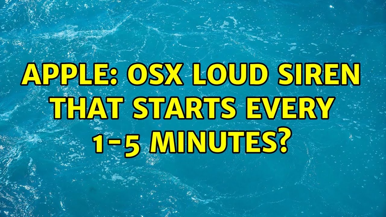 Apple OSX loud siren that starts every 15 minutes? (2 Solutions!!) YouTube