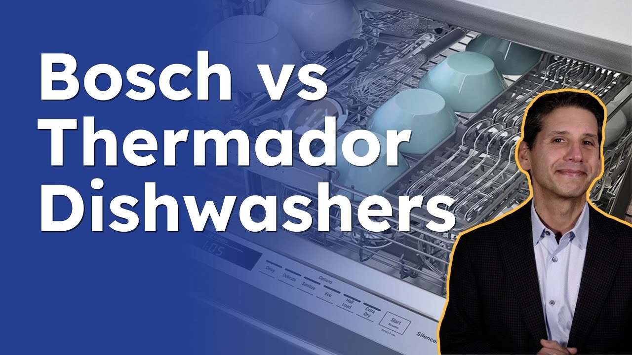 Bosch Vs Thermador Dishwashers