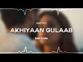 Akhiyaan gulaab  edit audio  swiftlyy