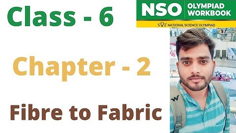 NSO~ National Science Olympiad | Class - 6 | C - 2 | Fibre to Fabric | By - Sudhir Sir