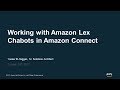 Working with Amazon Lex Chatbots in Amazon Connect - 2017 AWS Online Tech Talks