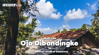 Dj Ojo Dibandingke • Abah Lala Music Cover SlowBass Version Terbaru