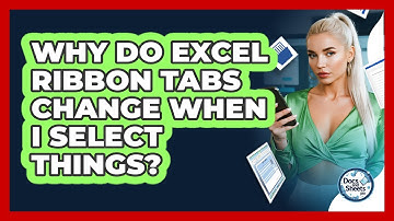 Why Do Excel Ribbon Tabs Change When I Select Things? - Docs and Sheets Pro