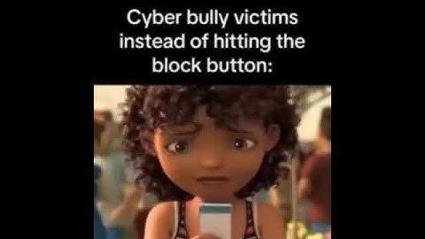 cyberbully victims instead of hitting the block button