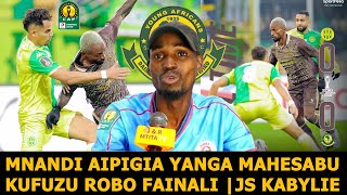 MNANDI AUKUBALI MZIKI WA YANGA ALGERIA |JS KABYLIE WAKIJA ZANZIBAR WATAPIGWA TU |MAHESABU YA ROBO