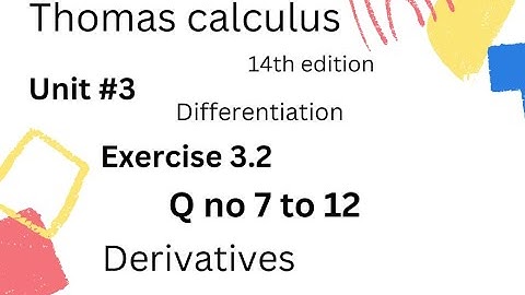 Thomas calculus 14th edition Ch 3 [Differentiation] Exercise # 3.2 ||Q no 7 to 12 || derivatives
