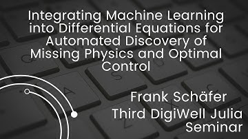 Machine Learning in Differential Equations for Optimal Control  | Third DigiWell Julia Seminar