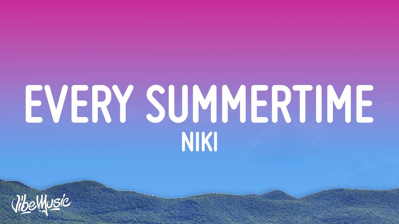 Every day is summertime with you Song: NIKI - Every Summertime