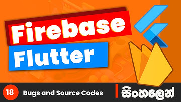 Flutter & Firebase Tutorial in Sinhala (සිංහලෙන්) #18 - Errors and Source codes