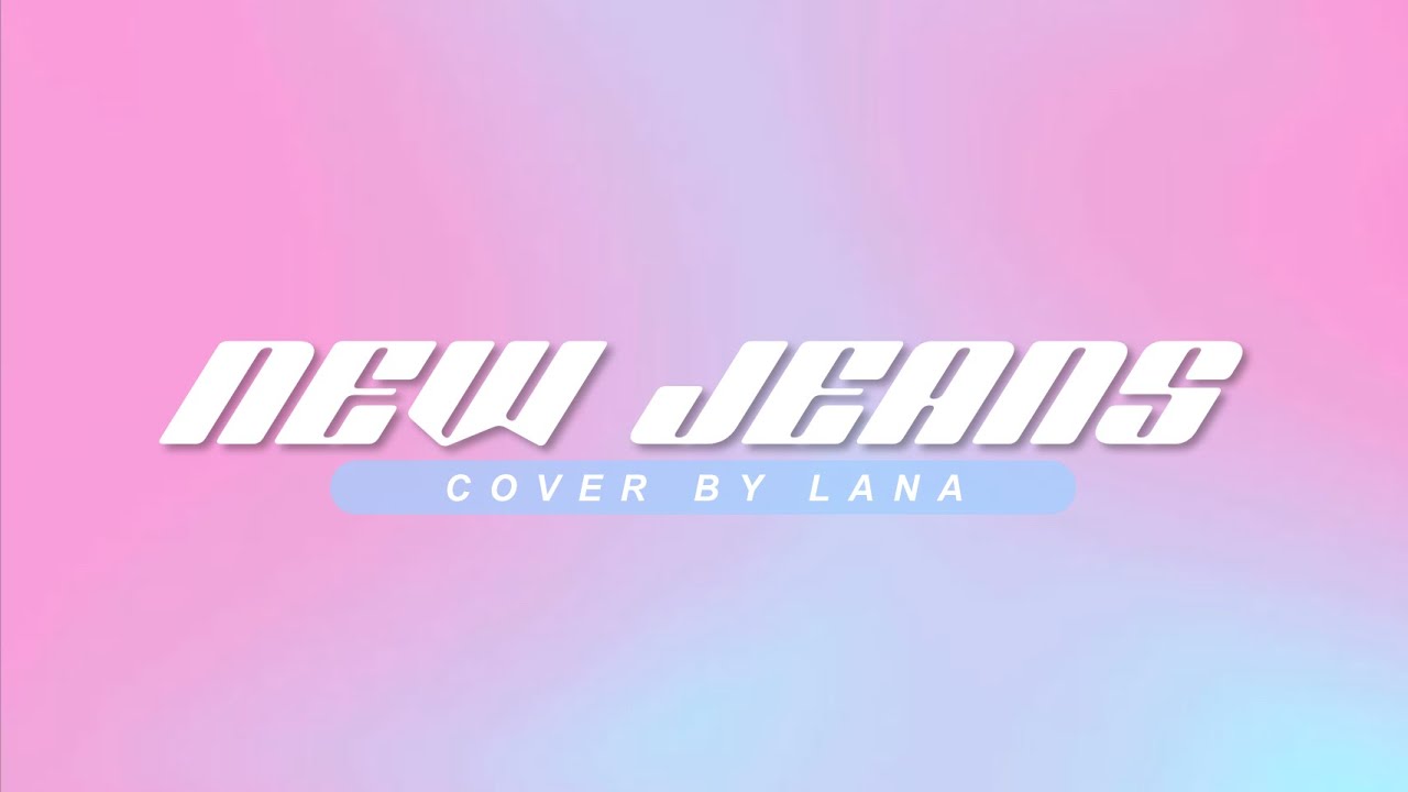 NEW JEANS - NEW JEANS | COVER BY LANA - YouTube
