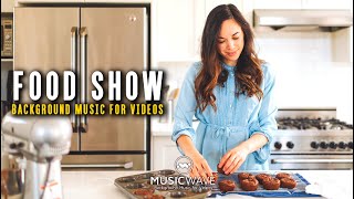 Food Show Background Music For Videos | Baking Cookies
