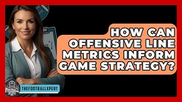How Can Offensive Line Metrics Inform Game Strategy? - The Football Xpert