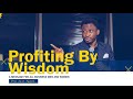 Profiting By Wisdom - A message for business growth by Pastor Ayo Ajani