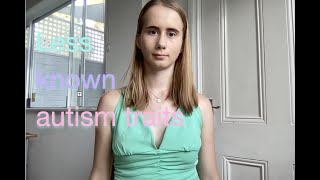 Less known autism traits