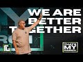 We are better together thats my church  real life church  pastor vince daniel