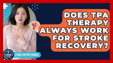 Does tPA Therapy Always Work For Stroke Recovery? - Stroke Support Channel