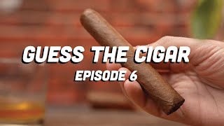 Guess The Cigar | Episode 6